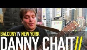 DANNY CHAIT - ON (BalconyTV)