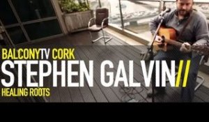 STEPHEN GALVIN - NEW WAYS OF LIVING (BalconyTV)