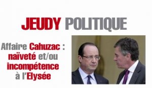 Jeudy politique : affaire Cahuzac, naïveté et/ou incompétence à l'Elysée?