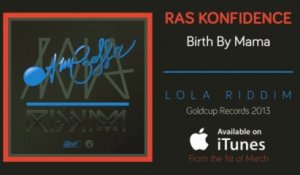Ras Konfidence - Birth By Mama - Lola Riddim (Goldcup Records)
