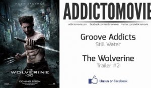 The Wolverine - Trailer #2 Music #1 (Groove Addicts - Still Water)