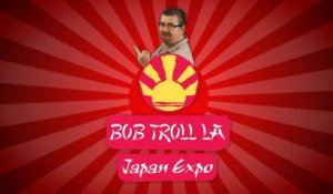 Bob troll la Japan Expo - Ep02