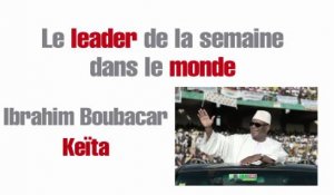 Le leader de la semaine dans le monde : Ibrahim Boubacar Keïta