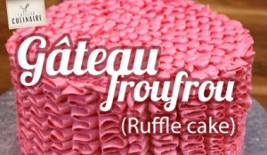 Gâteau froufrou (Ruffle Cake)