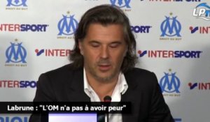 Labrune : "L'OM n'a pas à avoir peur"