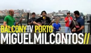 MIGUELMILCONTOS - A CASA (BalconyTV)