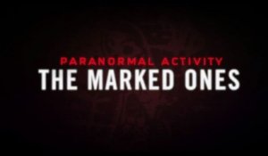 Paranormal Activity : The Marked Ones - bande-annonce VF