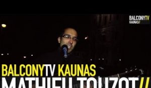 MATHIEU TOUZOT - LES AMOURS FAIBLES (BalconyTV)