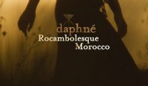 Daphné - Rocambolesque Marocco (extrait)