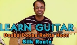 Dooba Dooba Rehta Hoon Guitar Lesson - Silk Route - Mohit Chauhan