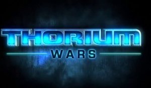 Thorium Wars - Trailer officiel