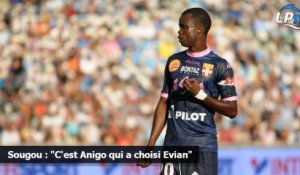 Sougou : "C'est Anigo qui a choisi Evian"