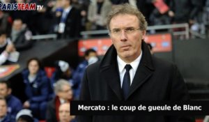 Mercato : le coup de gueule de Blanc