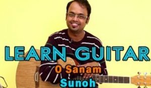 O Sanam Guitar Lesson - Sunoh - Lucky Ali