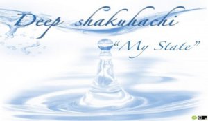 MY STATE - DEEP SHAKUHACHI