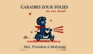 Caraibes Zouk Folies - Moi Président à Mobylette - CARNAVAL 2014!