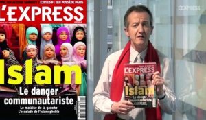 La couverture de L'Express: Islam, le danger communautariste - L'édito de Christophe Barbier
