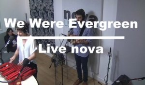 We Were Evergreen en live à Nova