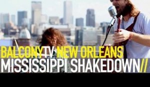 MISSISSIPPI SHAKEDOWN - WHAT CAN I SAY (BalconyTV)