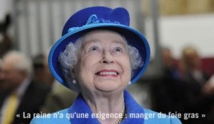 "La reine n’a qu’une exigence : manger du foie gras"