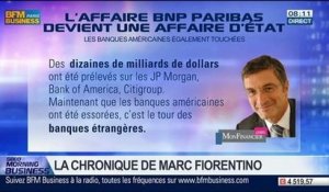 Marc Fiorentino : L'affaire BNP Paribas est devenue affaire d'Etat - 02/06