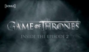 Game of Thrones saison 4 - Inside the episode 2 [BONUS]