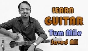 Tum Mile Guitar Lesson - Tum Mile - Javed Ali