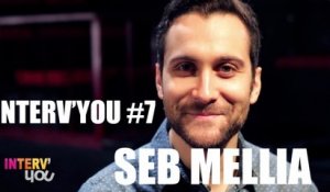 Interv'YOU #7 - Seb MELLIA