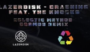 Lazerdisk - Crashing Feat. The Knocks (Eclectic Method Cosmos Remix)