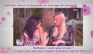 Public Zap : Secret Story 8 : Nathalie refuse la demande en mariage de Vivian ... Va-t-elle rompre avec Vivian ?