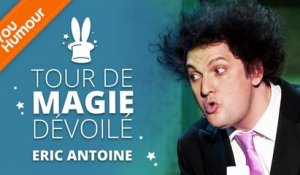 ERIC ANTOINE - Tour de magie dévoilé