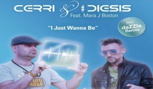 Cerri & # Diesis  Ft. Mara J Boston - I Just Wanna Be