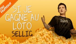 SELLIG - Si je gagne au loto