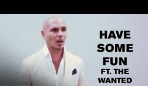 Pitbull Discusses  "Have Some Fun (ft. The Wanted)"