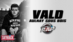 Vald " Aulnay Sous" en live dans Planète Rap !