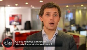 Pourquoi Nicolas Sarkozy distingue-t-il "islam de France" et "islam en France" ?