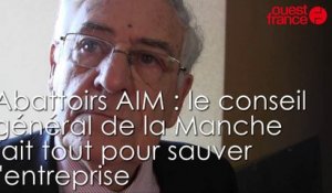 Abattoirs AIM : le conseil général de la Manche fait tout pour sauver l'entreprise