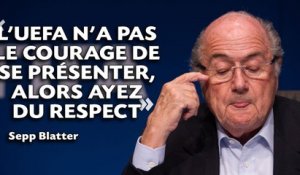 Pour Sepp Blatter, l'UEFA «n'a pas le courage» de s'opposer à lui