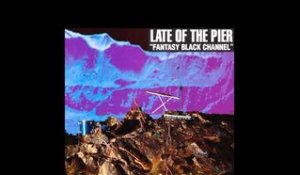 Late Of The Pier - Mad Dogs And Englishmen