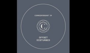 Offset - Disturbed (Jarle Bråthen Remix) - "Disturbed" EP - CORRESPONDANT #34.4