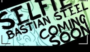 Bastian Steel - SELFIE (Official Teaser]