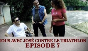Tous avec José contre le Triathlon - Episode 7