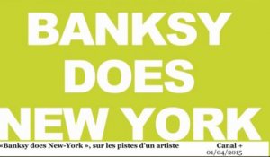 «Banksy does New-York» : sur la piste de l'artiste sans visage
