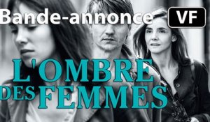 L'OMBRE DES FEMMES - Bande-annonce / Trailer [VF|HD] (Stanislas Merhar, Clotilde Courau) [Cannes 2015]