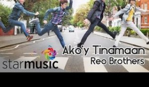 REO BROTHERS - Ako'y Tinamaan (Official Lyric Video)