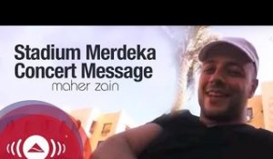 Maher Zain - Stadium Merdeka Concert Message