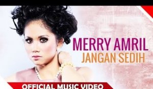 Merry Amril - Jangan Sedih - Official Music Video - Nagaswara