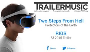 RIGS - E3 2015 Trailer Music (Two Steps From Hell - Protectors of the Earth)