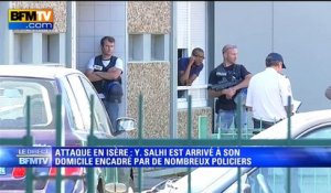 Arrivée de Yassin Salhi à son domicile pour une perquisition