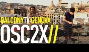 OSC2X - I NEVER FELT LIKE THIS (BalconyTV)
